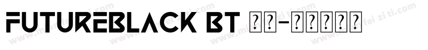 FutureBlack BT 字体字体转换